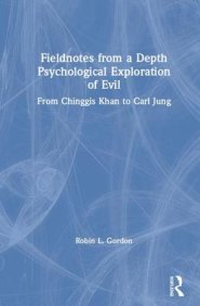 Fieldnotes from a Depth Psychological Exploration of Evil: From Chinggis Khan to Carl Jung