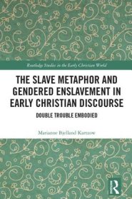 The Slave Metaphor and Enslaved Gendered Bodies in Early Christian Discourse