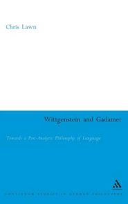 Wittgenstein and Gadamer: Towards a Post-Analytic Pphilosophy of Language