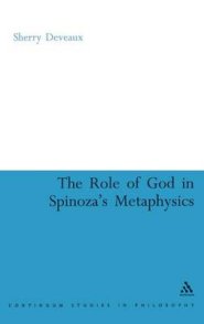 The Role of God in Spinoza's Metaphysics