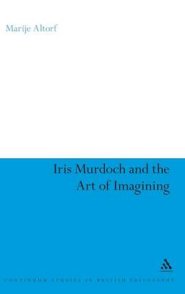 Iris Murdoch and the Art of Imagining