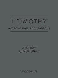 1 Timothy: A Strong Man Is Courageous
