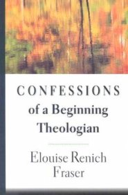 Confessions of a Beginning Theologian