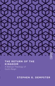 The Return of the Kingdom – A Biblical Theology of God`s Reign