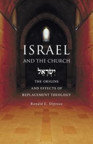 Israel and the Church: The Origins and Effects of Replacement Theology