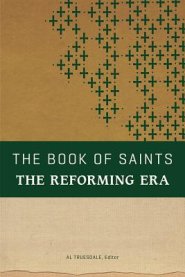 The Book of Saints: The Reforming Era