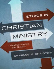 Ethics in Christian Ministry: A Guide for Pastors and Mentors