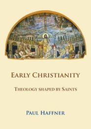 Early Christianity:  Theology shaped by Saints