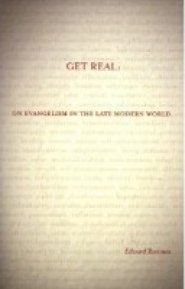 Get Real:: On Evangelism in the Late Modern World
