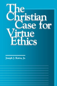 Christian Case For Virtue Ethics