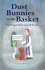 Dust Bunnies in the Basket: Finding God in Lent & Easter