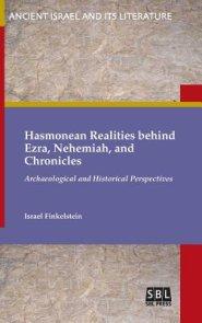 Hasmonean Realities behind Ezra, Nehemiah, and Chronicles
