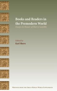 Books and Readers in the Premodern World: Essays in Honor of Harry Gamble