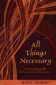 All Things Necessary: A Practical Guide for Episcopal Church Musicians