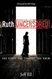 Ruth Uncensored: The Story You Thought You Knew