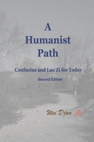 A Humanist Path : Confucius and Lao Zi for Today