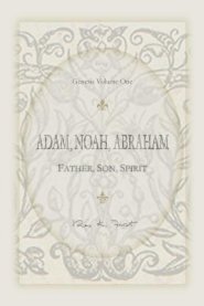 Adam, Noah, Abraham: Father, Son, Spirit
