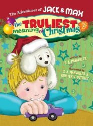 The Adventures of Jack and Max the Truliest Meaning of Christmas