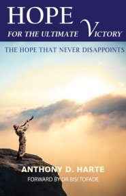 HOPE FOR THE ULTIMATE VICTORY: THE HOPE THAT NEVER DISAPPOINTS