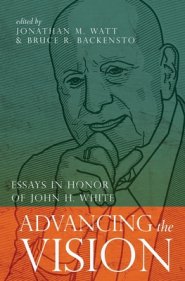 Advancing the Vision: Essays in Honor of John H. White