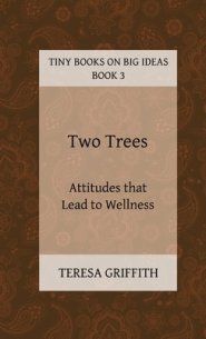 Two Trees - Attitudes that Lead to Wellness
