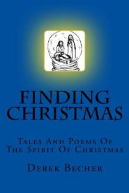 Finding Christmas: Tales And Poems Of The Spirit Of Christmas