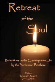 Retreat of the Soul: Reflections on the Contemplative Life