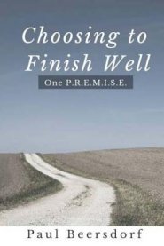 Choosing to Finish Well: One P.R.E.M.I.S.E