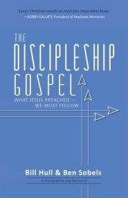 The Discipleship Gospel: What Jesus Preached-We Must Follow
