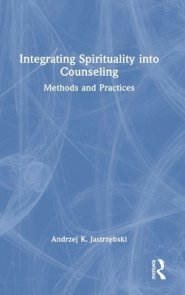 Integrating Spirituality Into Counseling: Methods and Practices
