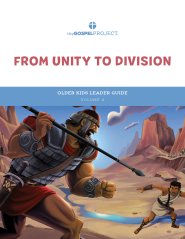 The Gospel Project for Kids: Older Kids Leader Guide - Volume 4: From Unity to Division