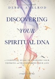 Discovering Your Spiritual DNA: A Complete Guide to Changing Your Thinking and Transforming Your Life