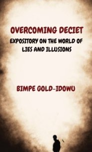OVERCOMING DECIET: EXPOSITORY ON THE WORLD OF  LIES AND ILLUSIONS