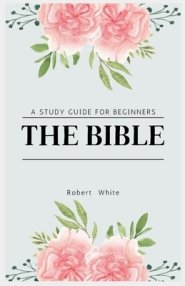 The Bible: A Study Guide for Beginners (Large Print Edition)