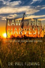 Discovering the Law of the Harvest: The Process of Sowing and Reaping