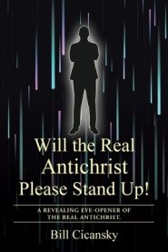 Will the Real Antichrist Please Stand Up!: A Revealing Eye-Opener of the Real Antichrist.