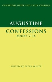 Augustine: Confessions Books V-ix