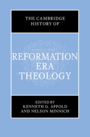 Cambridge History Of Reformation Era Theology
