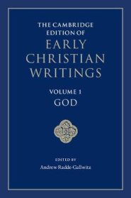The Cambridge Edition of Early Christian Writings: Volume 1, God