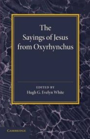 The Sayings of Jesus from Oxyrhynchus