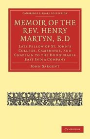 Memoir of the Rev. Henry Martyn, B.D.