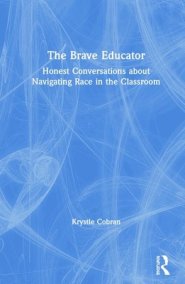 The Brave Educator: Honest Conversations about Navigating Race in the Classroom