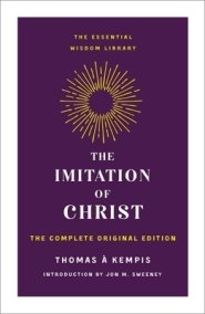 The Imitation of Christ: The Complete Original Edition