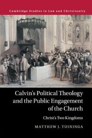 Calvin\'s Political Theology And The Public Engagement Of The Church