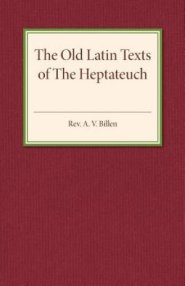 The Old Latin Texts of the Heptateuch