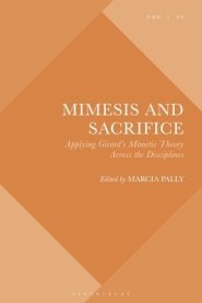 Mimesis and Sacrifice: Applying Girard's Mimetic Theory Across the Disciplines