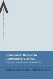 Charismatic Healers in Contemporary Africa: Deliverance in Muslim and Christian Worlds