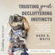 Trusting Your Decluttering Instincts
