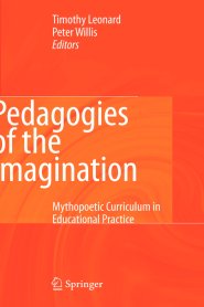 Pedagogies of the Imagination : Mythopoetic Curriculum in Educational Practice