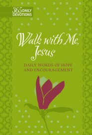 Walk with Me Jesus: 365 Daily Words of Hope and Encouragement